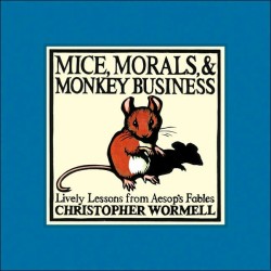 Mice, Morals, & Monkey Business by Christopher Wormell