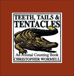 Teeth, Tails, & Tentacles by Christopher Wormell